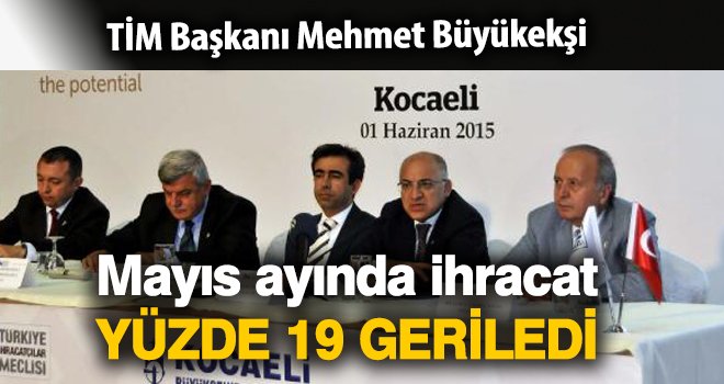 Mayıs ayında ihracat yüzde 19 geriledi