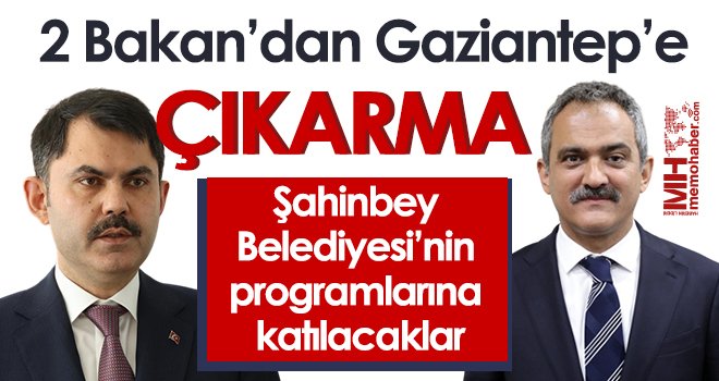 MEB ile Çevre ve Şehircilik Bakanı Gaziantep’e geliyor