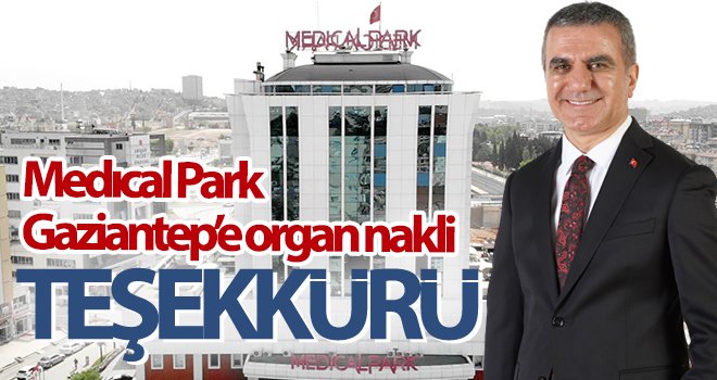 Medıcal Park Gaziantep’e organ nakli teşekkürü