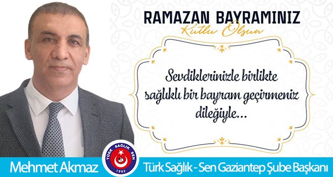 Mehmet Akmaz'dan Ramazan Bayramı mesajı