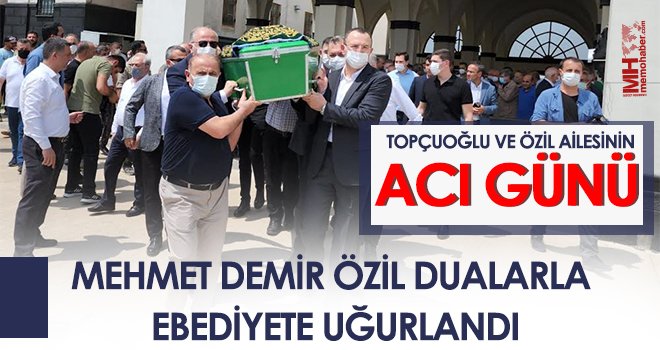 Mehmet Demir Özil Dualarla Ebediyete Uğurlandı