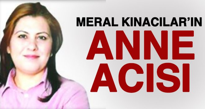 Meral Kınacılar'ın acı günü! Annesini kaybetti