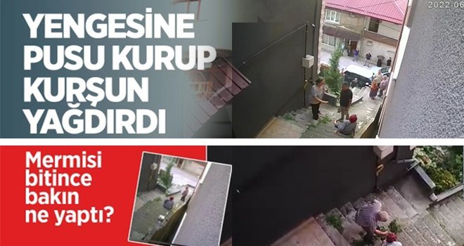 Merdivende kanlı pusu! Yengesine kurşun yağdırdı