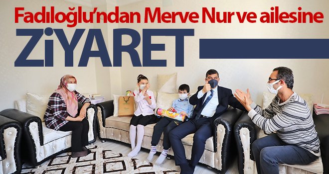 Merve Nur davet etti, Fadıloğlu ziyaret etti