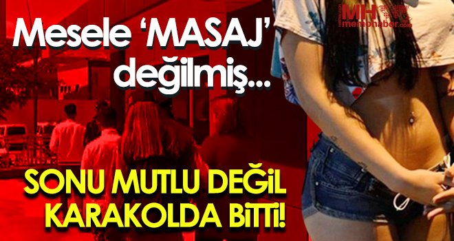 Mesele 'masaj' değilmiş! Zorla...