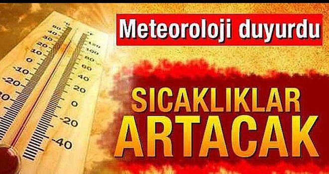 Meteoroloji uyardı! Sıcaklıklar artacak