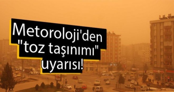 Meteoroloji'den toz taşınımı uyarısı