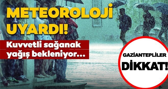 Meteorolojiden uyarı: Gaziantep için şiddetli yağış...
