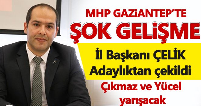 MHP Gaziantep'te seçim öncesi flaş gelişme: Adaylıktan çekildi
