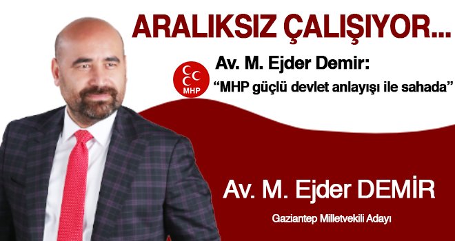 MHP'li aday Ejder Demir başarısını siyasete taşıyacak