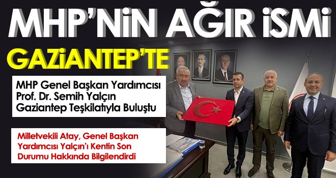 MHP’nin ağır ismi Gaziantep’te