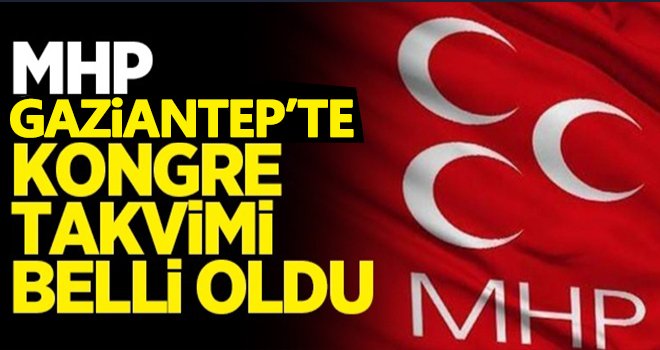 MHP Gaziantep İl Teşkilatında kongre heyecanı başlıyor