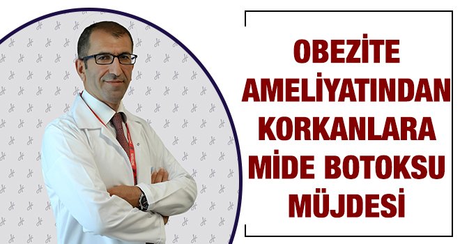 Mide botoksu uygulaması Türkiye’de de kullanılmaya başlandı