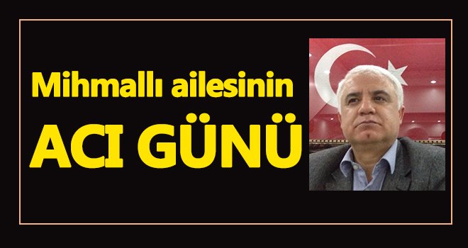 Mihmallı ailesinin acı günü...