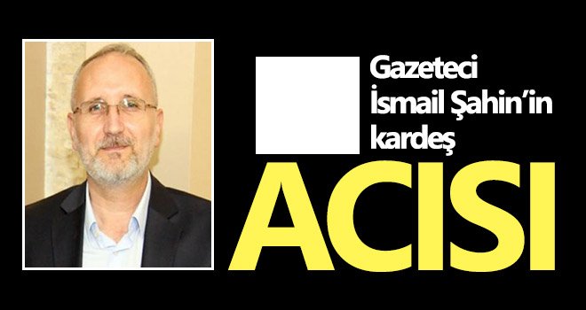 Mikail Şahin hayatını kaybetti