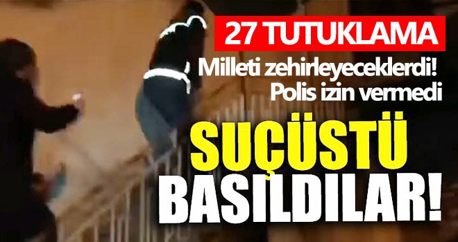 Milleti zehirleyeceklerdi! Gaziantep polisi izin vermedi