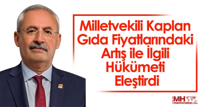 Milletvekili Kaplan Gıda Fiyatlarındaki Artış ile İlgili Hükümeti Eleştirdi