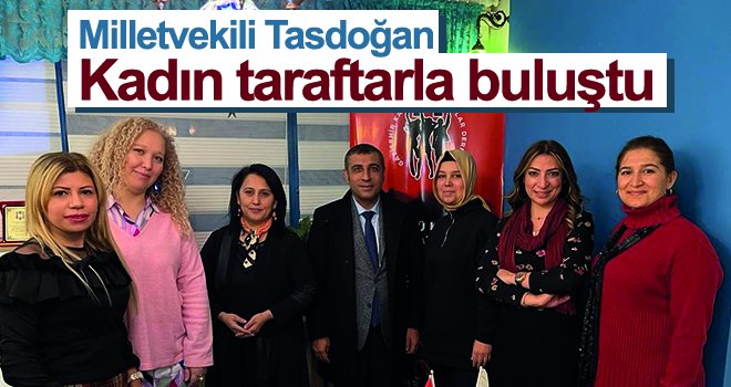 Milletvekili Tasdoğan, Kadın taraftarla buluştu