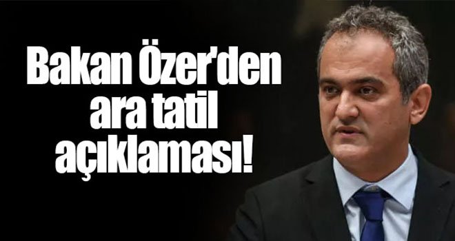 Milli Eğitim Bakanı Özer'den öğretmenler için 'ara tatil' açıklaması