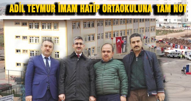 Milli Eğitim Bakanlığından Adil Teymur İmam Hatip Ortaokuluna tam not