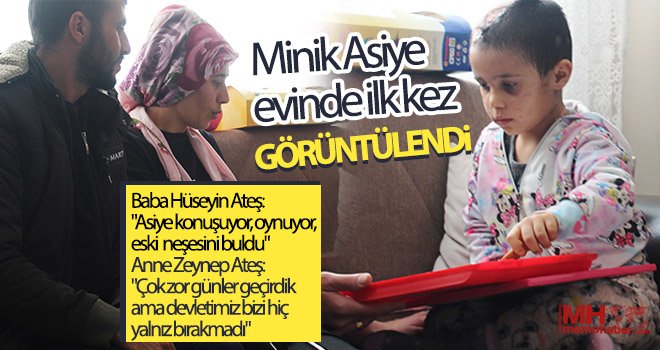 Minik Asiye evinde ilk kez görüntülendi...