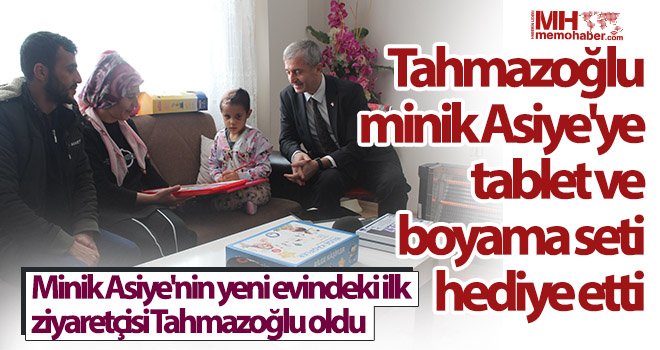 Minik Asiye'nin yeni evindeki ilk ziyaretçisi Tahmazoğlu oldu