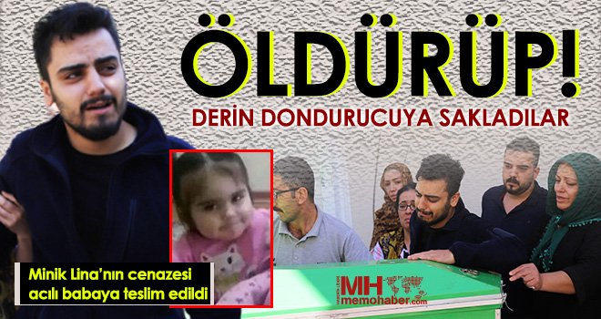 Minik Lina’nın cenazesi acılı babaya teslim edildi