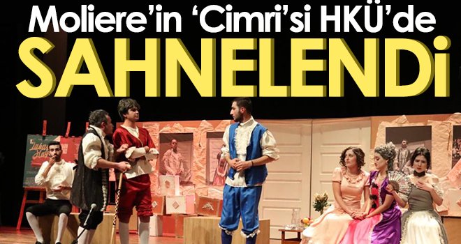Moliere’in ‘Cimri’si Hasan Kalyoncu Üniversitesi’nde Sahnelendi