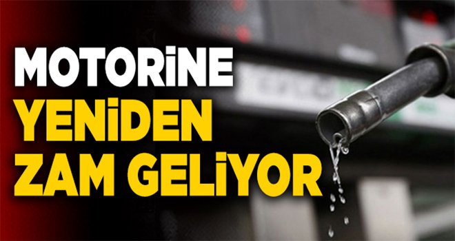 Motorine yeniden zam geliyor!..