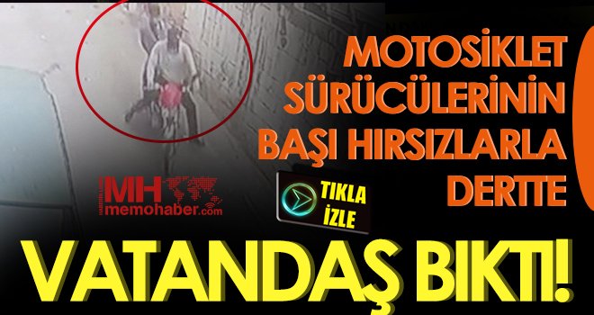 Motosiklet sürücülerinin başı hırsızlarla dertte