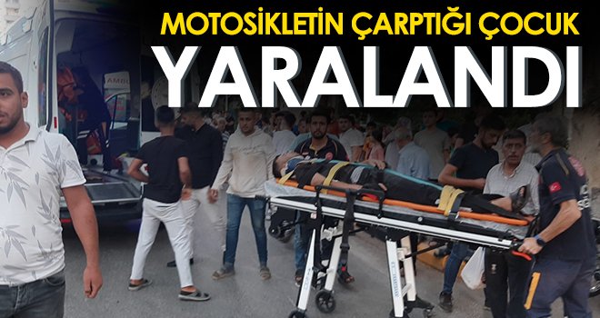 Motosikletin çarptığı çocuk yaralandı
