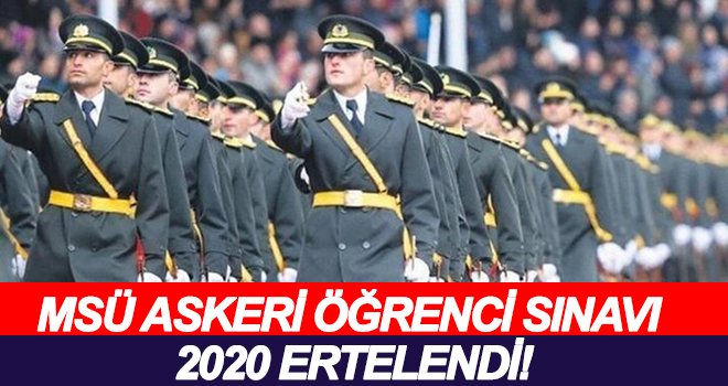 MSÜ askeri öğrenci sınavı 2020 ertelendi!