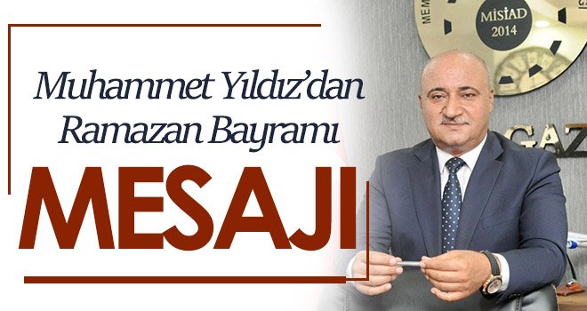 Muhammet Yıldız’dan Ramazan Bayramı mesajı