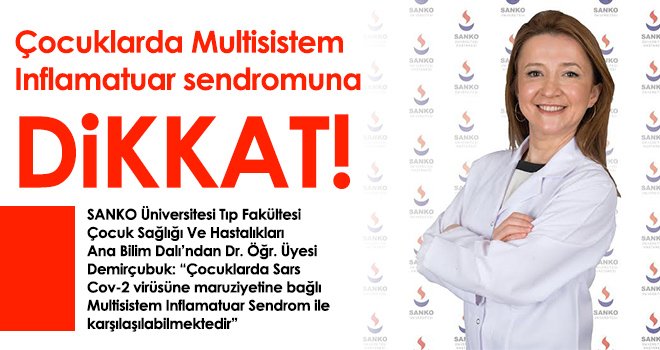 “Multisistem Inflamatuar Sendromu tedavi edilmesi zorunlu bir hastalıktır”