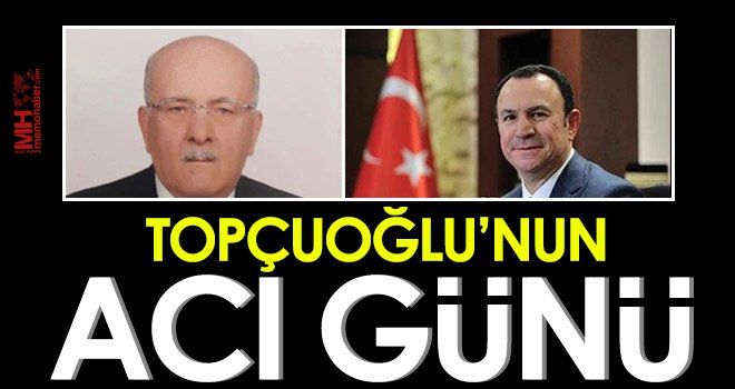 Mustafa Topçuoğlu’nun acı günü