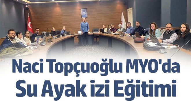 Naci Topçuoğlu MYO'da su ayak izi eğitimi