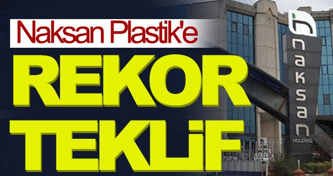 Naksan Plastik'in satış ihalesinde büyük teklif...
