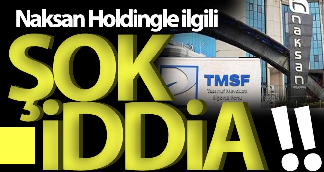 Naksan’ın tamamı TMSF’ye mi geçiyor?