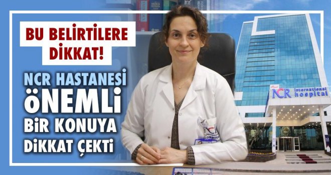 NCR Hastanesi önemli bir konuya dikkat çekti