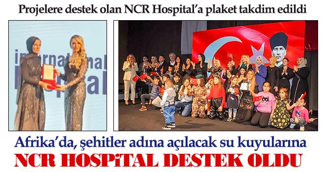 NCR Hospital’dan şehitler adına açılacak su kuyularına destek 