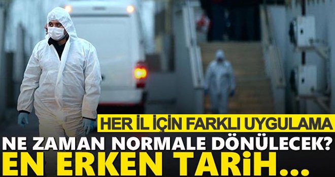 Ne zaman normale dönülecek? Tarihler konuşulmaya başlandı