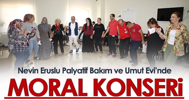 Nevin Eruslu Palyatif Bakım ve Umut Evi’nde Moral Konseri 