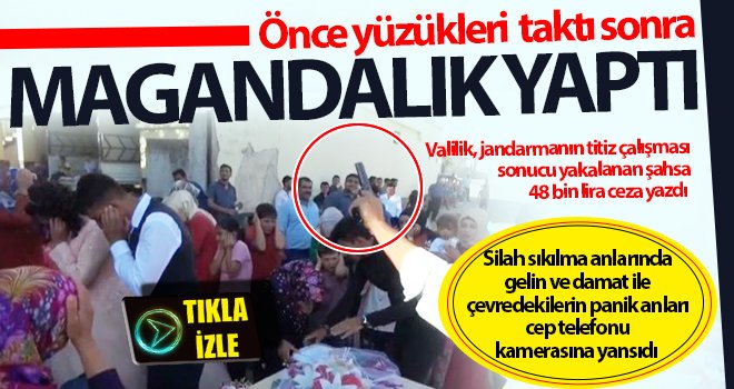 Nişan töreninde silah sıkan şahsa 48 bin lira ceza yazıldı 