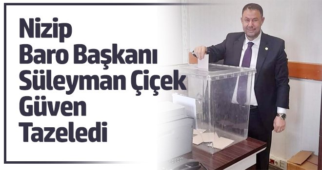 Nizip Baro Başkanı Süleyman Çiçek güven tazeledi