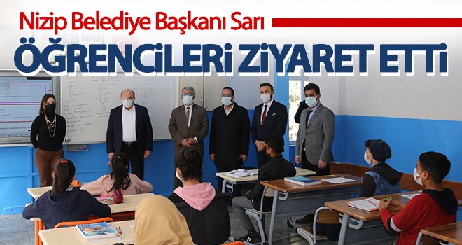 Nizip Belediye Başkanı Sarı'dan öğrencilere ziyaret
