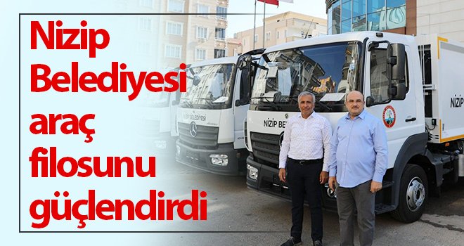 Nizip Belediyesi araç filosunu güçlendirdi