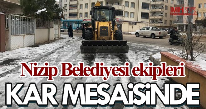 Nizip Belediyesi ekipleri 24 saat kar mesaisinde