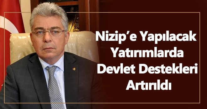 Nizip OSB’de yapılacak yatırımlarda destek oranları artırıldı