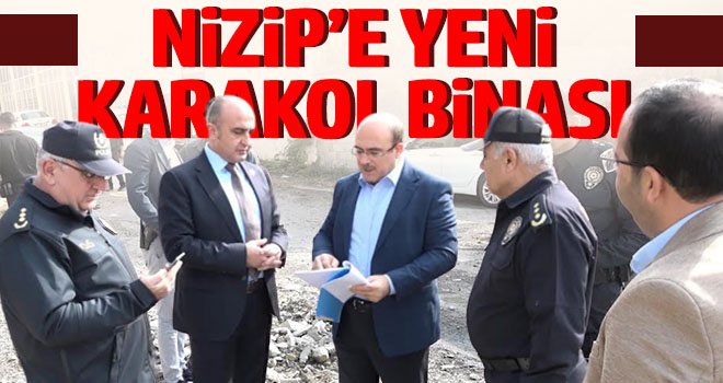 Nizip’e yeni karakol binası