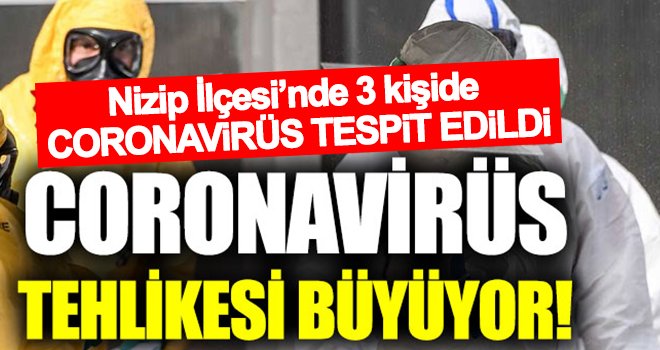 Nizip’te 3 Coronavirüs vakası tespit edildi